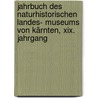 Jahrbuch Des Naturhistorischen Landes- Museums Von Kärnten, Xix. Jahrgang by Naturhistorisches Landesmuseum Von Kärnten
