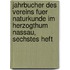Jahrbucher des Vereins fuer Naturkunde im Herzogthum Nassau, sechstes Heft