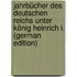 Jahrbücher Des Deutschen Reichs Unter König Heinrich I. (German Edition)