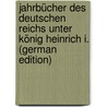 Jahrbücher Des Deutschen Reichs Unter König Heinrich I. (German Edition) by Waitz Georg