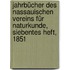 Jahrbücher des Nassauischen Vereins für Naturkunde, Siebentes Heft, 1851