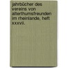 Jahrbücher Des Vereins Von Alterthumsfreunden Im Rheinlande, Heft Xxxvii. by Rheinisches Landesmuseum In Bonn. Gesellschaft Der Freunde Und Förderer