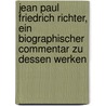 Jean Paul Friedrich Richter, ein biographischer Commentar zu dessen Werken door Spazier