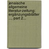 Jenaische Allgemeine Literatur-zeitung: Ergänzungsblätter ..., Part 2... door Onbekend