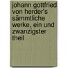 Johann Gottfried von Herder's sämmtliche Werke, Ein und zwanzigster Theil door Johann Gottfried Herder