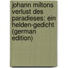 Johann Miltons Verlust Des Paradieses: Ein Helden-Gedicht (German Edition) by John Milton