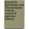 Journal Für Technische Und Ökonomische Chemie, Volume 8 (German Edition) by Linné Erdmann Otto