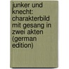 Junker Und Knecht: Charakterbild Mit Gesang in Zwei Akten (German Edition) by Kaiser Friedrich