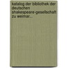 Katalog Der Bibliothek Der Deutschen Shakespeare-gesellschaft Zu Weimar... door Reinhold Koller