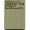 Katharina Ii. Von Russland: Ein Vortrag Gehalten Im Humboldt-verein Für . by Caro Jakob