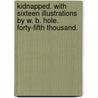 Kidnapped. With sixteen illustrations by W. B. Hole. Forty-fifth thousand. by Robert Louis Stevension