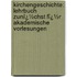 Kirchengeschichte: Lehrbuch Zunï¿½Chst Fï¿½R Akademische Vorlesungen