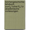 Kirchengeschichte: Lehrbuch Zunï¿½Chst Fï¿½R Akademische Vorlesungen door Karl Von Hase