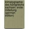 Klimatographie Des Königreichs Sachsen: Erste Mitteilung (German Edition) door Schreiber Paul