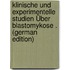 Klinische Und Experimentelle Studien Über Blastomykose . (German Edition)