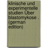Klinische Und Experimentelle Studien Über Blastomykose . (German Edition) door Spiethoff Bodo