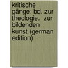 Kritische Gänge: Bd. Zur Theologie.  Zur Bildenden Kunst (German Edition) door Theodor Vischer Friedrich