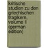 Kritische Studien Zu Den Griechischen Tragikern, Volume 1 (German Edition)