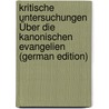 Kritische Untersuchungen Über Die Kanonischen Evangelien (German Edition) door Christian Baur Ferdinand