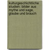 Kulturgeschichtliche Studien: Bilder aus Mythe und sage, glaube und Brauch by Blochwitz Johannes