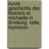 Kurze Geschichte des Klosters St. Michaelis in Lüneburg. Celle, Hannover.