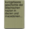 Kurzgefasste Geschichte Der Wlachischen Nazion In Dacien Und Macedonien... door Georg Montan