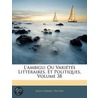 L'Ambigu: Ou Variï¿½Tï¿½S Littï¿½Raires, Et Politiques, Volume 38 by Jean-Gabriel Peltier