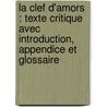 La Clef D'Amors : Texte Critique Avec Introduction, Appendice Et Glossaire door Auguste Doutrepont