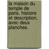 La Maison du Temple de Paris. Histoire et description, avec deux planches. by Emmanuel Henri Parent De Curzon