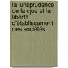 La Jurisprudence De La Cjue Et La Liberté D'établissement Des Sociétés by Thomas Claudel