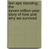 Last Ape Standing: The Seven-Million-Year Story of How and Why We Survived door Lawrence C. Mayer