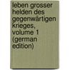 Leben Grosser Helden Des Gegenwärtigen Krieges, Volume 1 (German Edition) by Friedrich Pauli Karl