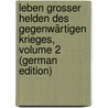 Leben Grosser Helden Des Gegenwärtigen Krieges, Volume 2 (German Edition) by Friedich Pauli Karl