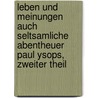 Leben und Meinungen auch seltsamliche Abentheuer Paul Ysops, Zweiter Theil door Carl Gottlob Cramer