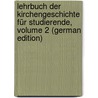 Lehrbuch Der Kirchengeschichte Für Studierende, Volume 2 (German Edition) by Heinrich Kurtz Johann