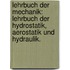 Lehrbuch der Mechanik: Lehrbuch der Hydrostatik, Aerostatik und Hydraulik.