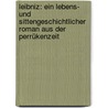 Leibniz: Ein Lebens- und sittengeschichtlicher Roman aus der Perrükenzeit door Andreä Wilhelm