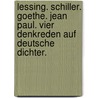 Lessing. Schiller. Goethe. Jean Paul. Vier Denkreden auf Deutsche Dichter. door Moriz Carriere