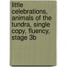 Little Celebrations, Animals of the Tundra, Single Copy, Fluency, Stage 3b door Richard Vaughan