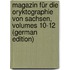 Magazin Für Die Oryktographie Von Sachsen, Volumes 10-12 (German Edition)