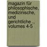 Magazin für philosophische, medizinische, und gerichtliche ., Volumes 4-5 by Baptista Friedreich Johannes