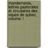 Mandements, Lettres Pastorales Et Circulaires Des Vques De Qubec, Volume 1