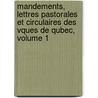 Mandements, Lettres Pastorales Et Circulaires Des Vques De Qubec, Volume 1 door be Catholic Church