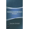 Masculinidad Pura: Como Convertirte En El Hombre Que Dios Quiere Que Seas. door Jason Evert