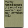 Military Reminiscences of the Civil War, Volume 1 April 1861-November 1863 by Jacob Dolson Cox