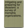 Mitigating and Preparing for Disasters: A Survey of Memphis Organizations. door Abdul-Akeem Ademola Sadiq