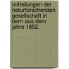Mitteilungen der naturforschenden Gesellschaft in Bern aus dem Jahre 1852. door Naturforschende Gesellschaft In Bern