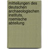 Mitteilungen des Deutschen Archaeologischen Instituts, Roemische Abteilung door Archäologisches Institut. Römische Abteilung Deutsches
