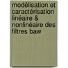 Modélisation Et Caractérisation Linéaire & Nonlinéaire Des Filtres Baw by Walaa Sahyoun