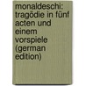 Monaldeschi: Tragödie in Fünf Acten Und Einem Vorspiele (German Edition) by Laube Heinrich